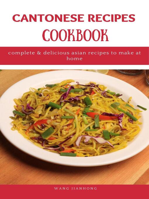 Title details for Cantonese Recipes Cookbook by WANG JIANHONG - Available